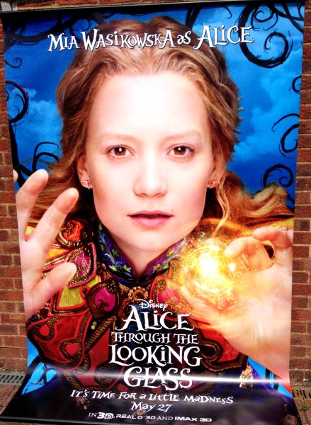 Cinema Banner: ALICE THROUGH THE LOOKING GLASS 2016 (Alice) Mia Wasikowska Cinema Banner: ALICE THROUGH THE LOOKING GLASS 2016 (Alice) Mia Wasikowska