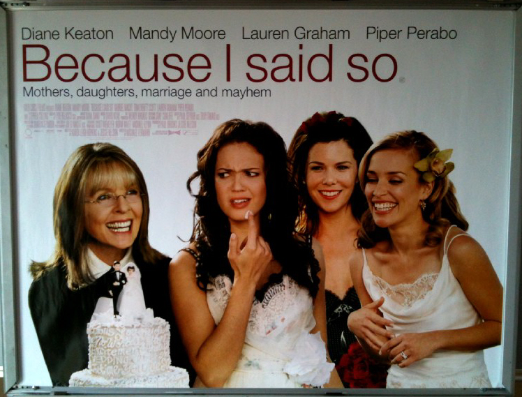 BECAUSE I SAID SO: UK Quad Film Poster BECAUSE I SAID SO: UK Quad Film Poster