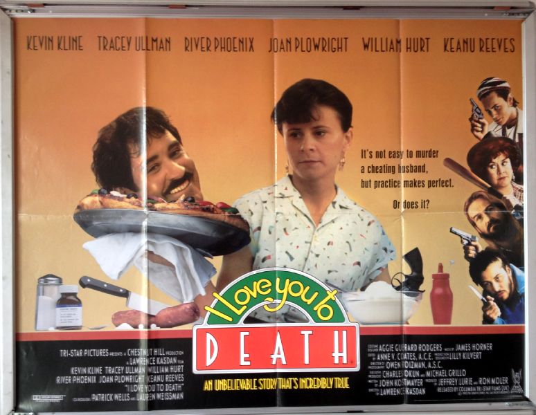 Cinema Poster: I LOVE YOU TO DEATH 1990 (Quad) Kevin Kline Tracey Ullman Cinema Poster: I LOVE YOU TO DEATH 1990 (Quad) Kevin Kline Tracey Ullman