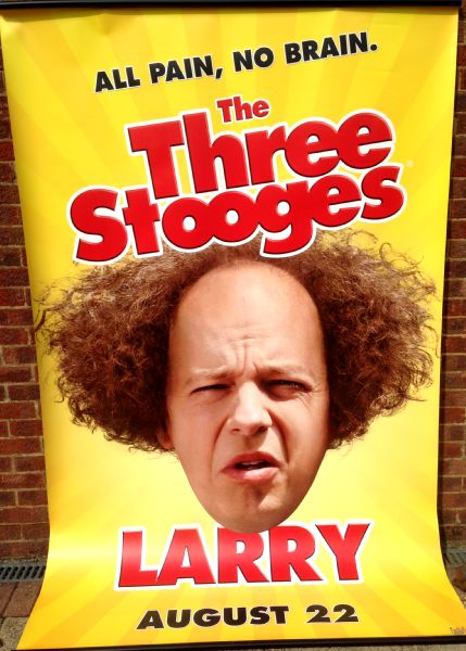 Cinema Banner: THREE STOOGES, THE 2012 (Larry) Farrelly Brothers Sean Hayes Cinema Banner: THREE STOOGES, THE 2012 (Larry) Farrelly Brothers Sean Hayes